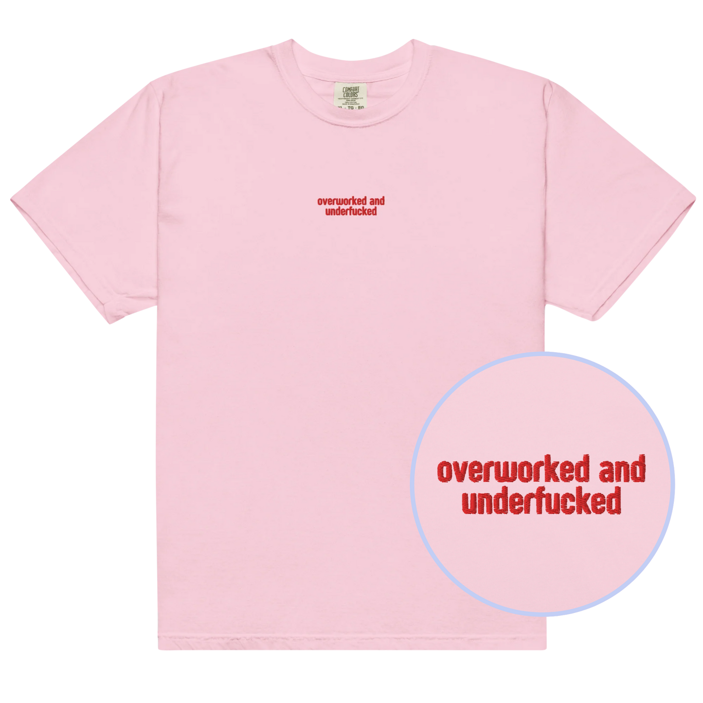 Overworked and Underfucked Embroidered Classic T-Shirt