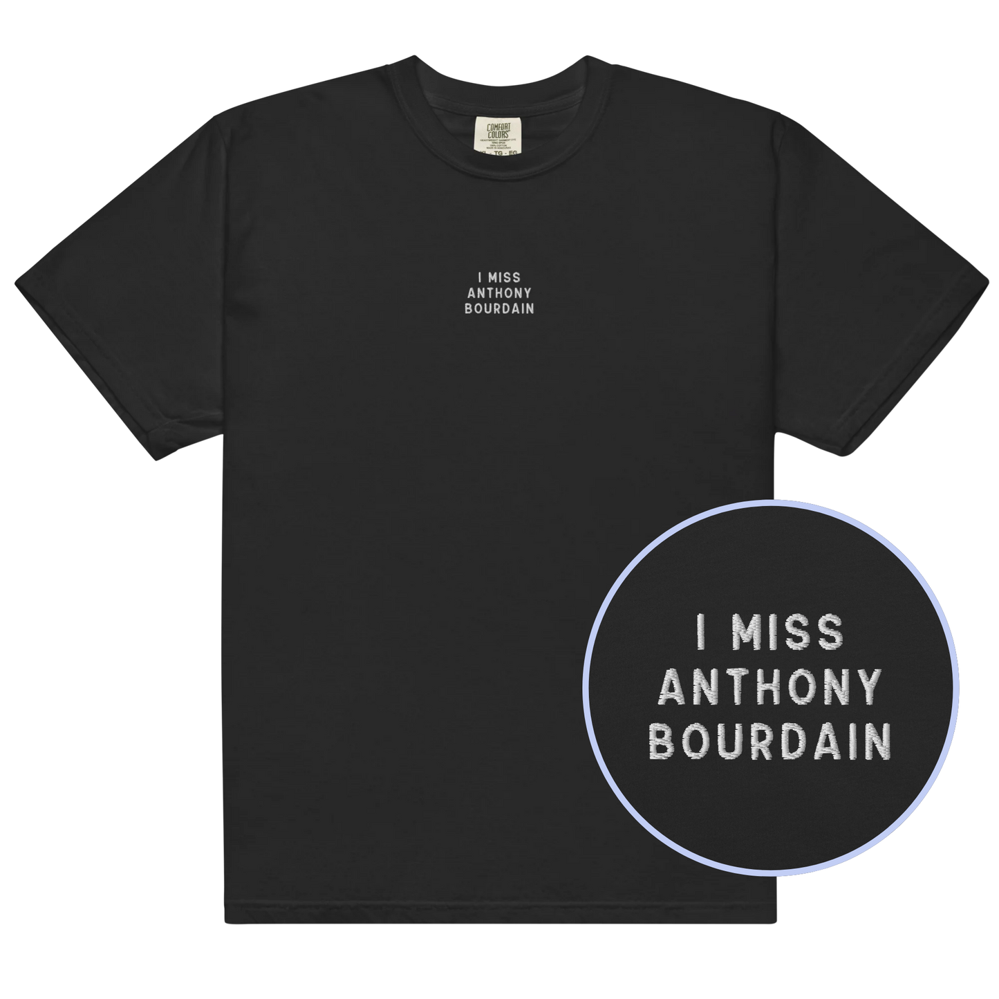 I Miss Anthony Bourdain Embroidered Classic T-Shirt