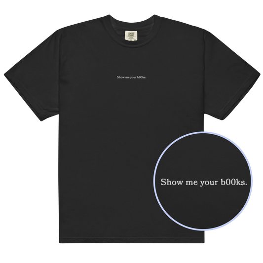 Show Me Your B00ks Embroidered Classic T-Shirt