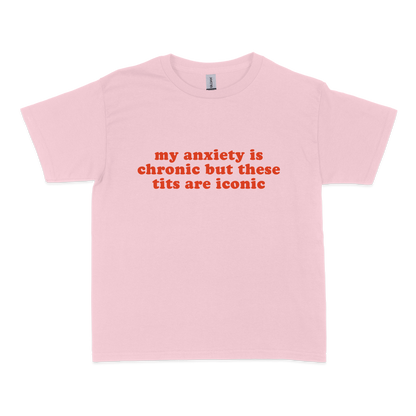 My Anxiety is Chronic but These Tits Are Iconic Baby Tee