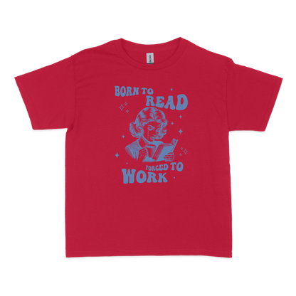 Born to Read, Forced to Work Bookish Baby Tee