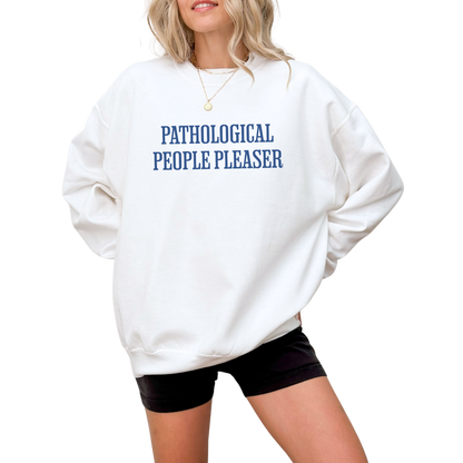 Pathological People Pleaser Crewneck Sweatshirt