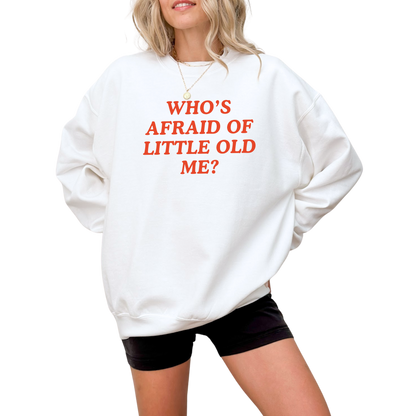 Who's Afraid of Little Old Me Crewneck Sweatshirt