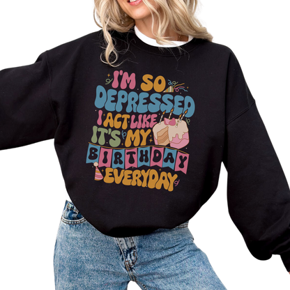 So Depressed Birthday Crewneck Sweatshirt