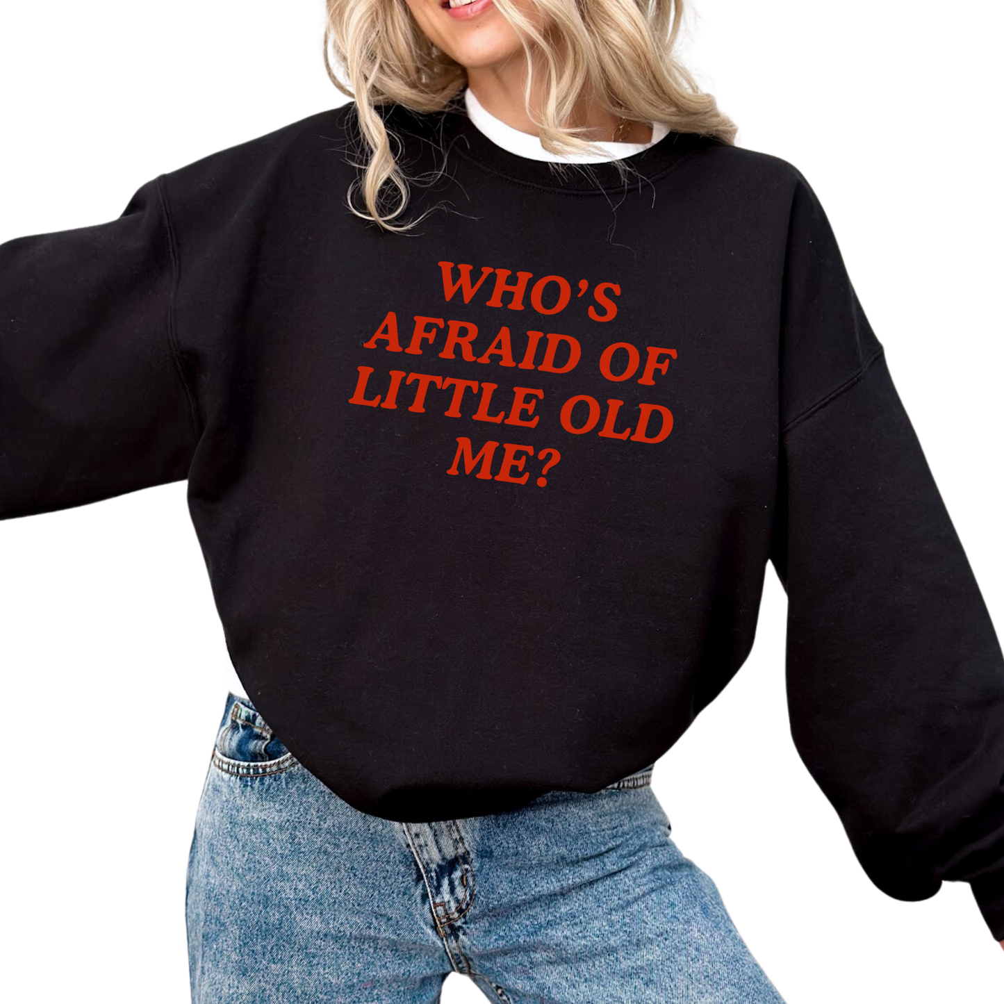 Who's Afraid of Little Old Me Crewneck Sweatshirt