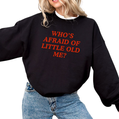 Who's Afraid of Little Old Me Crewneck Sweatshirt