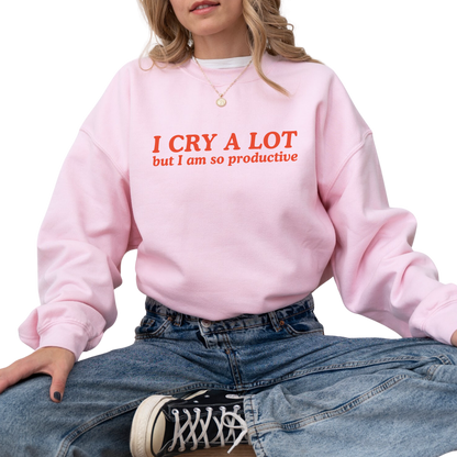 I Cry a Lot But I Am So Productive Crewneck Sweatshirt