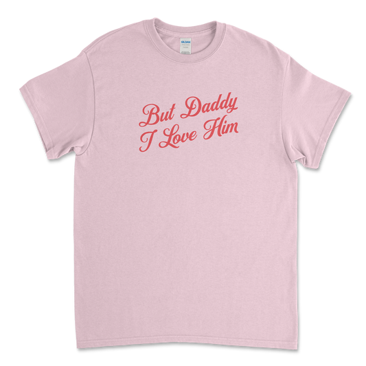 But Daddy I Love Him Cursive T-Shirt