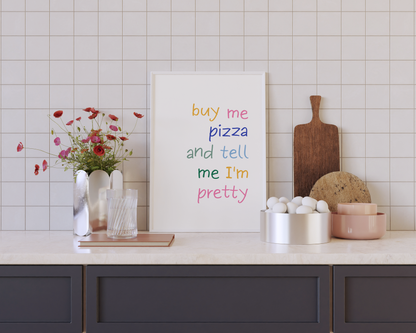 Buy Me Pizza and Tell Me I'm Pretty Poster