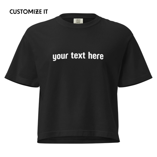 CUSTOM YOUR Text Boxy Tee