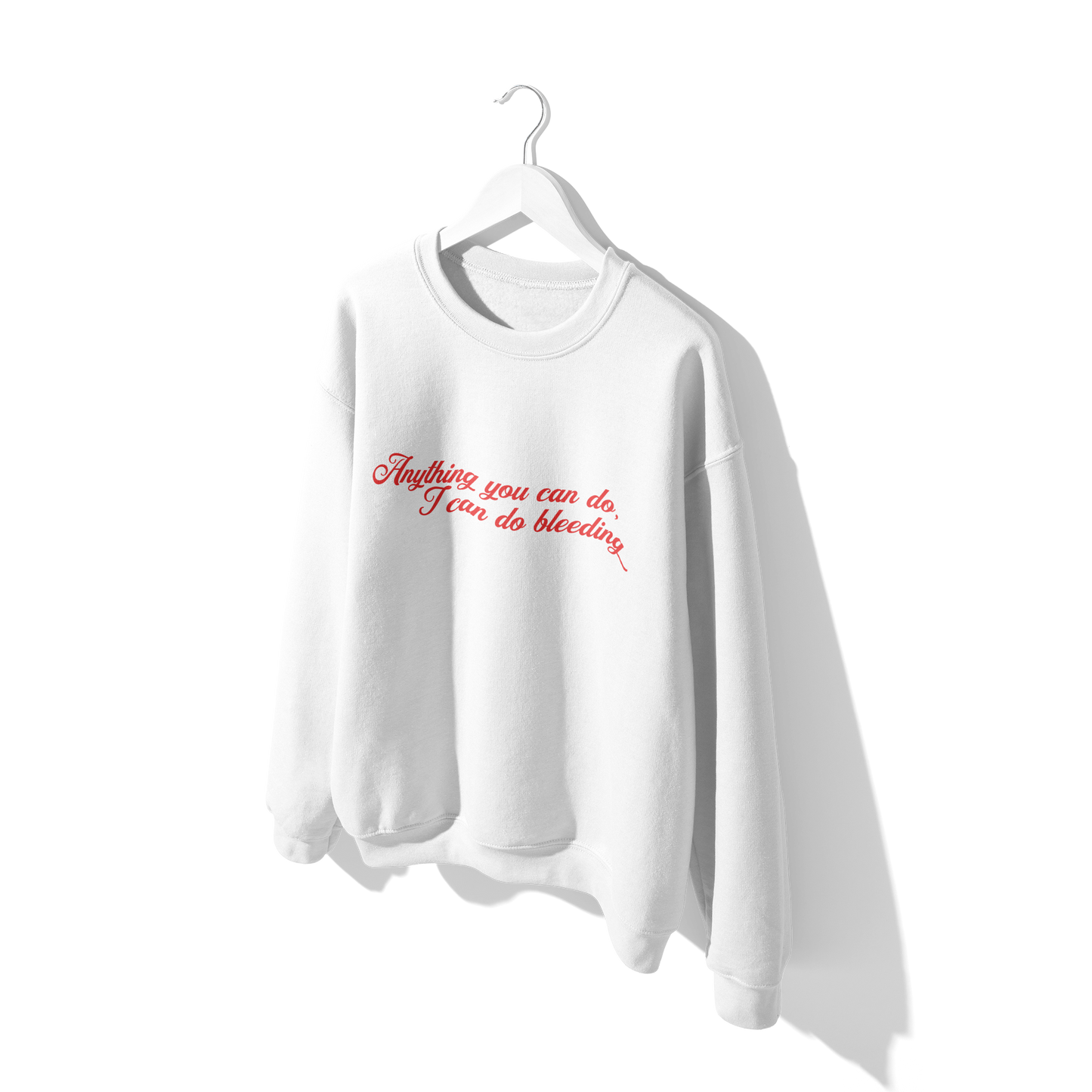 Anything You Can Do, I Can Do Bleeding Feminist Crewneck Sweatshirt