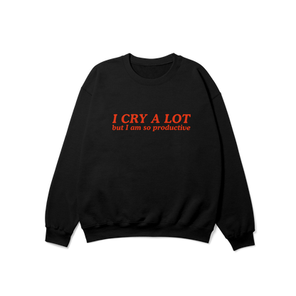 I Cry a Lot But I Am So Productive Crewneck Sweatshirt