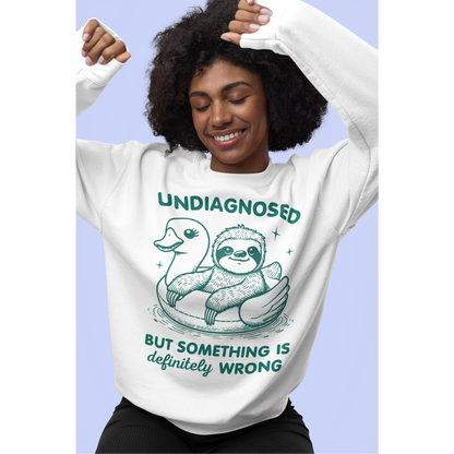 Undiagnosed But Something is Wrong Sweatshirt