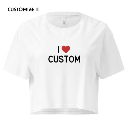 I Love (CUSTOM) Crop Tee