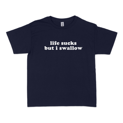 Life Sucks I Swallow Baby Tee