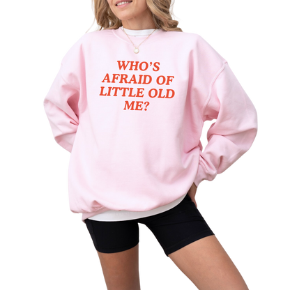 Who's Afraid of Little Old Me Crewneck Sweatshirt