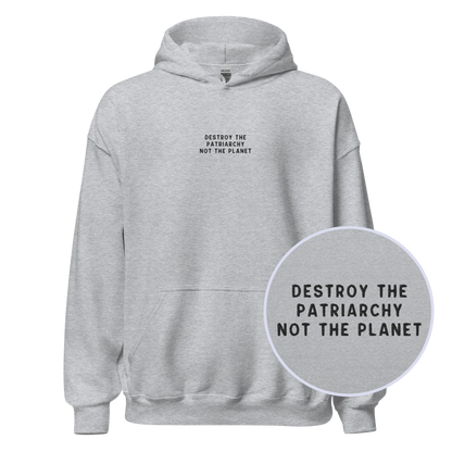 Destroy The Patriarchy Not The Planet Embroidered Hoodie