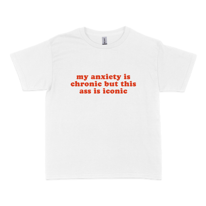 My Anxiety is Chronic but This Ass is Iconic Baby Tee