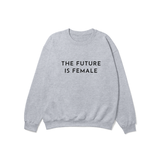 The Future is Female Feminist Crewneck Sweatshirt