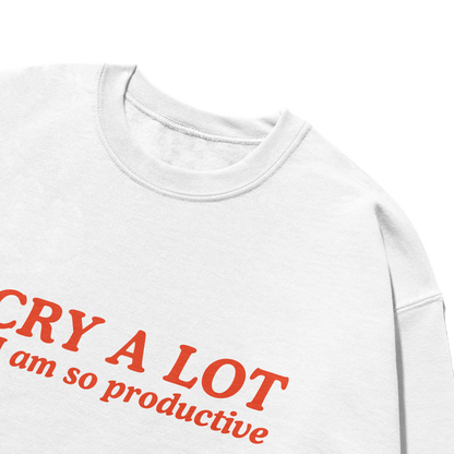 I Cry a Lot But I Am So Productive Crewneck Sweatshirt