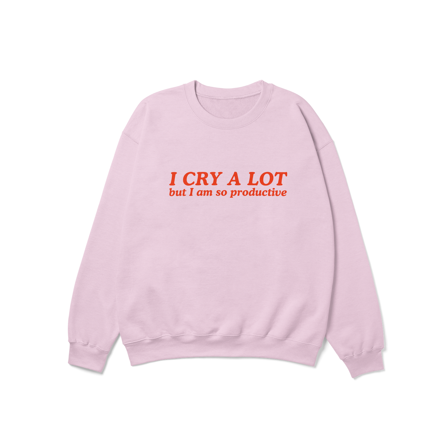 I Cry a Lot But I Am So Productive Crewneck Sweatshirt