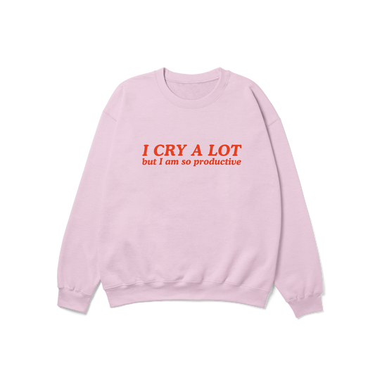 I Cry a Lot But I Am So Productive Crewneck Sweatshirt