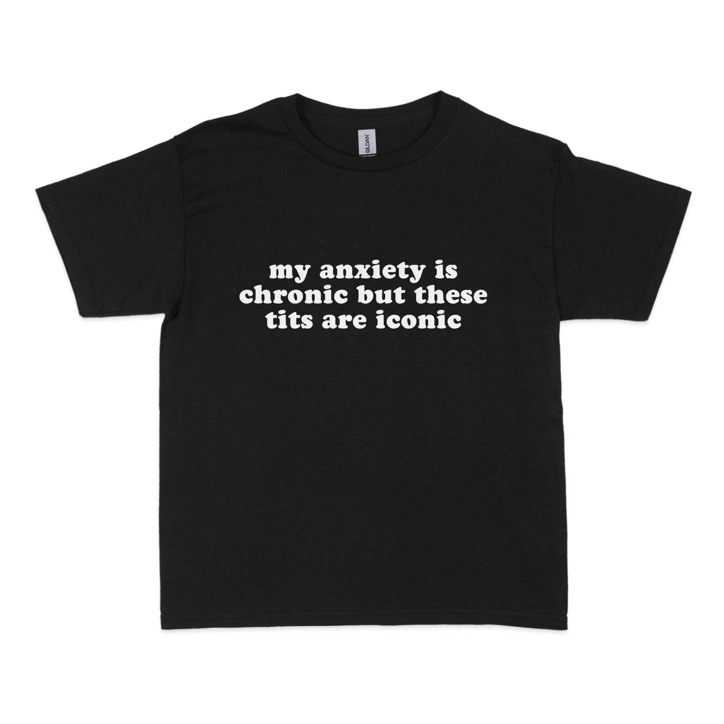 My Anxiety is Chronic but These Tits Are Iconic Baby Tee