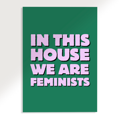 In This House We Are Feminists Poster