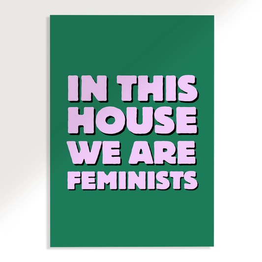 In This House We Are Feminists Poster