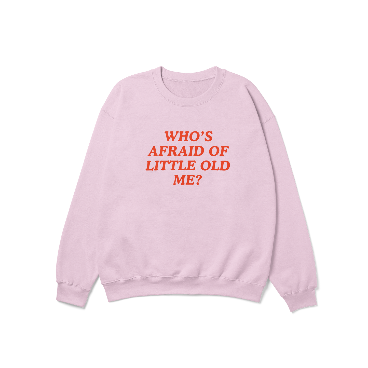 Who's Afraid of Little Old Me Crewneck Sweatshirt