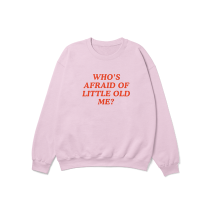 Who's Afraid of Little Old Me Crewneck Sweatshirt