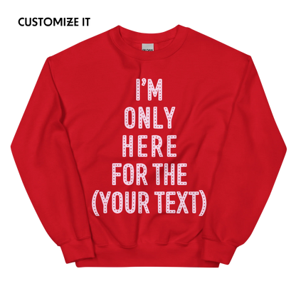 CUSTOM Only Here For Christmas Sweatshirt