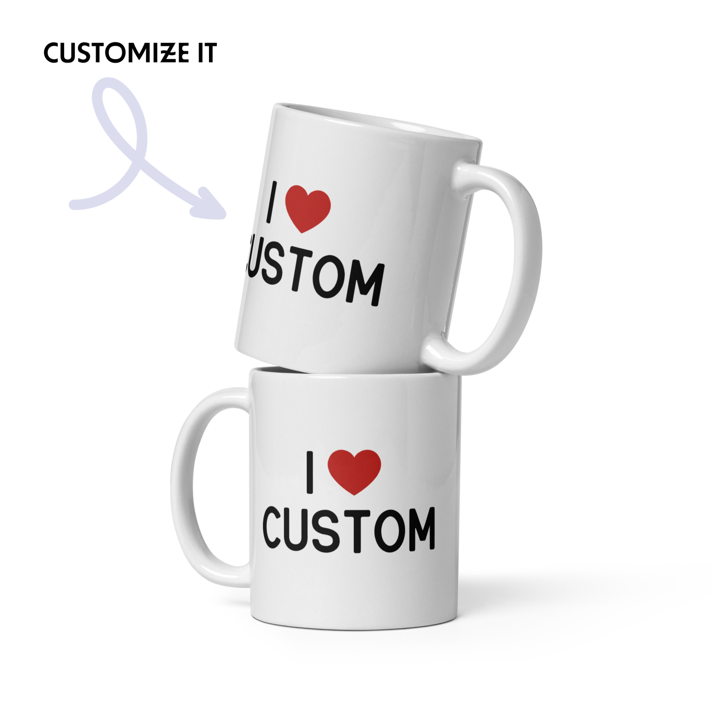 I Love (CUSTOM) Mug