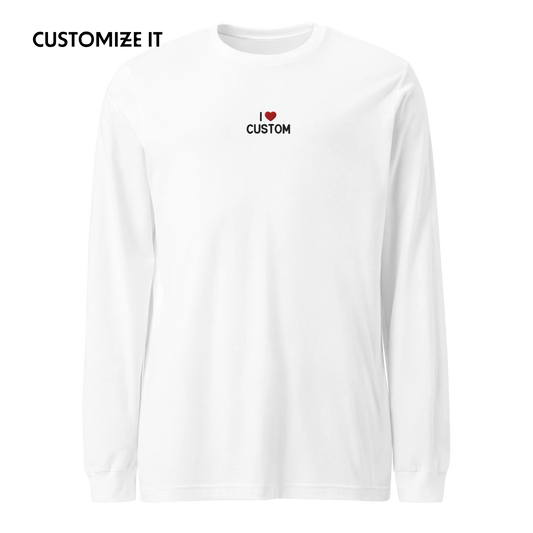 I Love (CUSTOM) Embroidered Long Sleeve T-Shirt