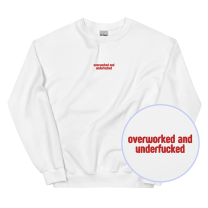Overworked and Underfucked Embroidered Sweatshirt