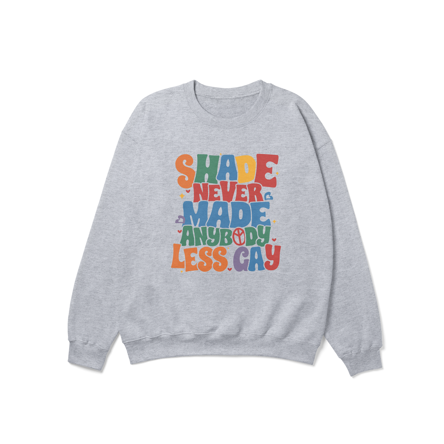 Shade Never Made Anybody Less Gay Pride Crewneck Sweatshirt