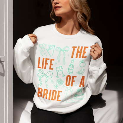 The Life of a Bride Bridal Sweatshirt