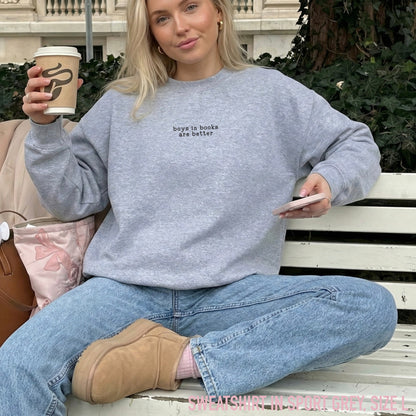 Boys in Books are Better Embroidered Sweatshirt