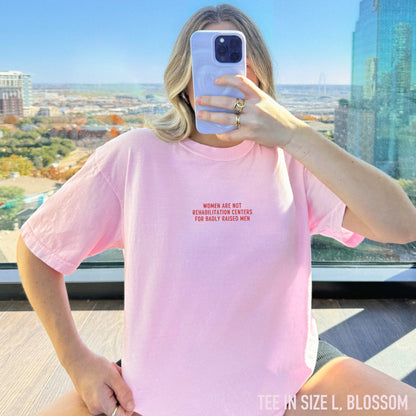 Women are not Rehabilitation Centers for Badly Raised Men Embroidered Classic T-Shirt