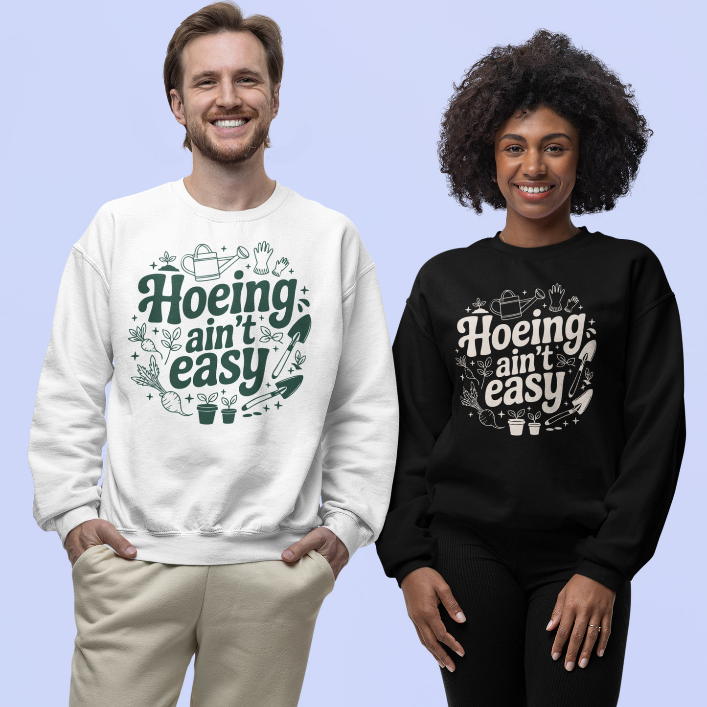Hoeing Ain't Easy Funny Gardening Sweatshirt