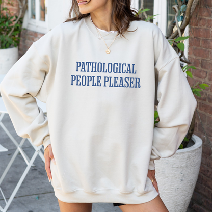 Pathological People Pleaser Crewneck Sweatshirt