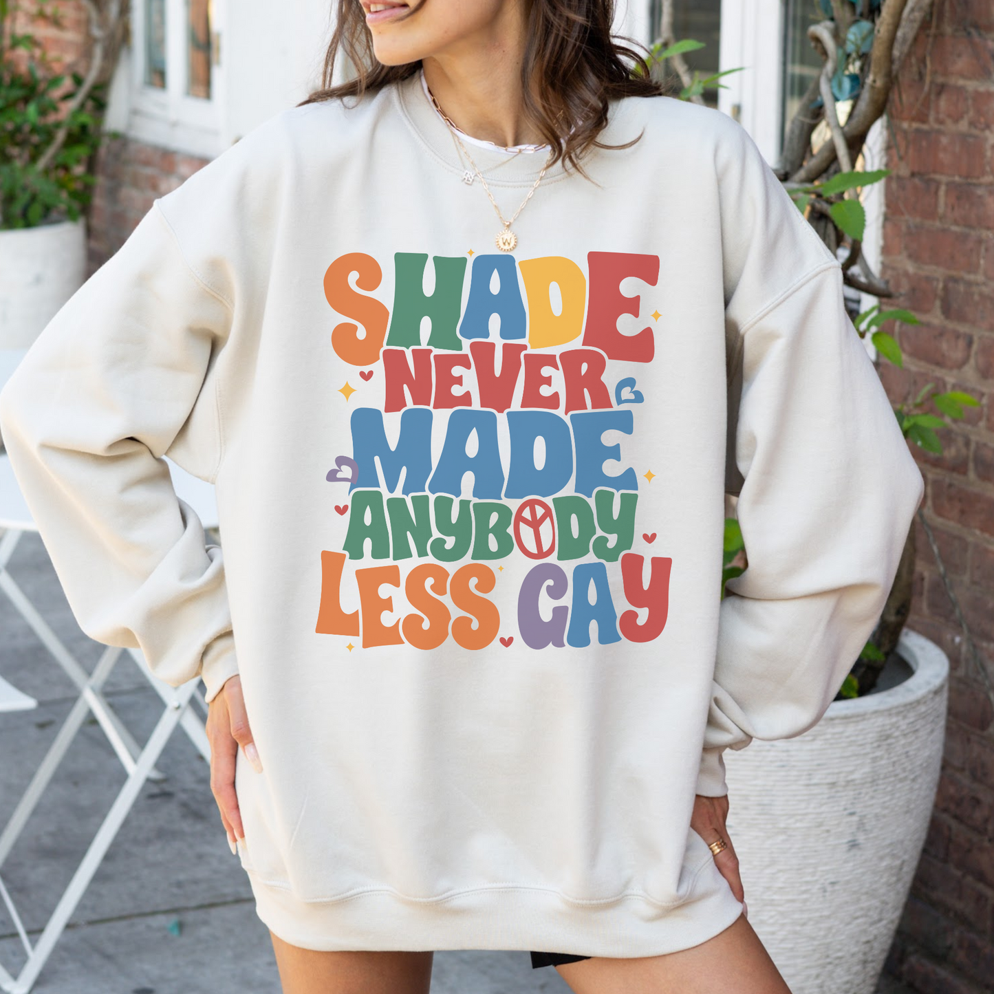 Shade Never Made Anybody Less Gay Pride Crewneck Sweatshirt