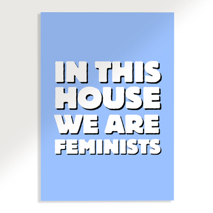 In This House We Are Feminists Poster