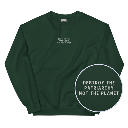 Destroy The Patriarchy Not The Planet Embroidered Sweatshirt