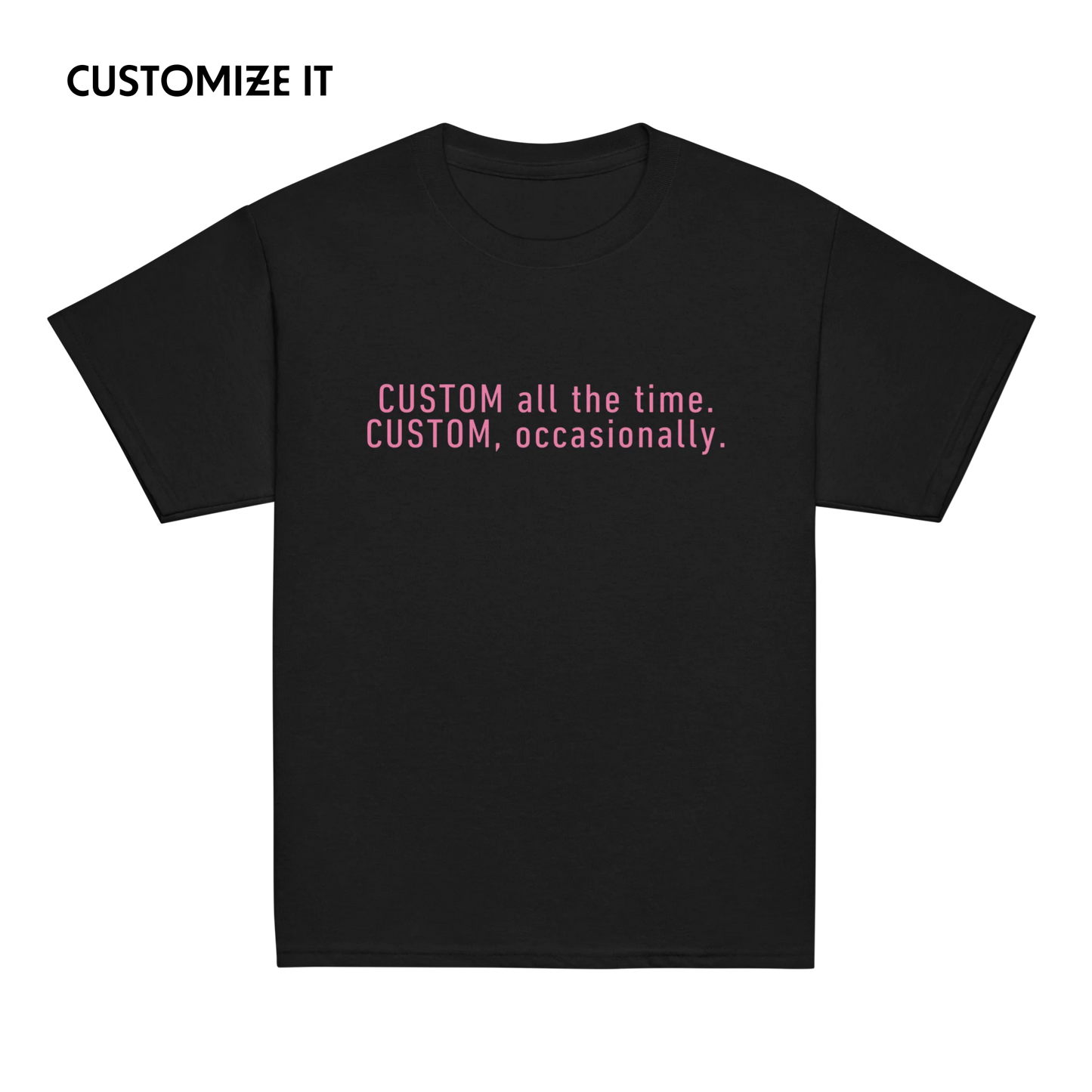 CUSTOM All The Time, Occasionally Baby Tee