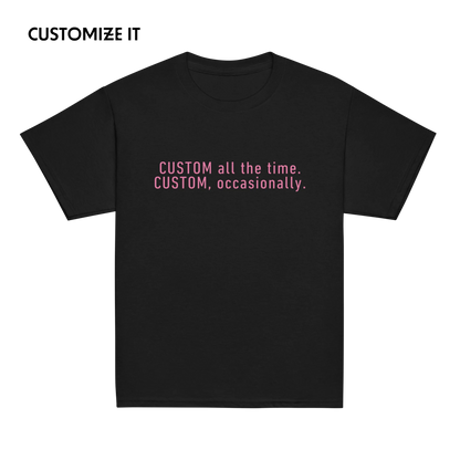 CUSTOM All The Time, Occasionally Baby Tee