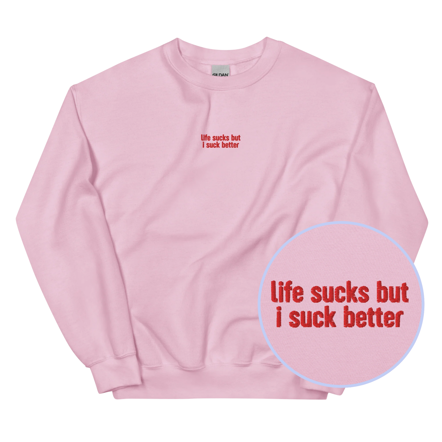 Life Sucks I Suck Better Embroidered Sweatshirt
