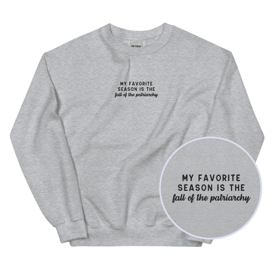 My Favorite Season Is The Fall Of The Patriarchy Embroidered Sweatshirt