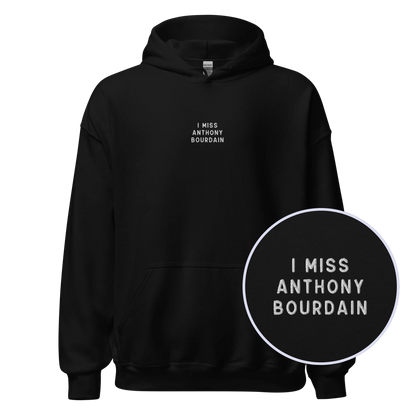 I Miss Anthony Bourdain Embroidered Hoodie