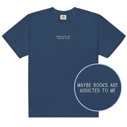 Maybe Books Are Addicted to Me Embroidered Classic T-Shirt